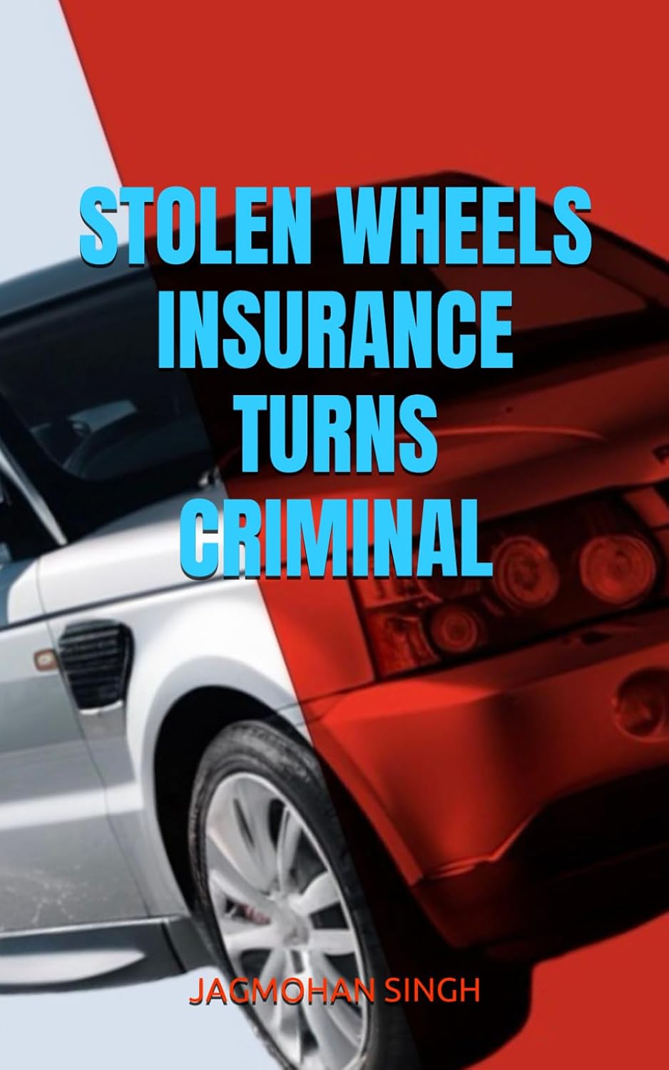 Stolen Wheels: Insurance Turns Criminal — book cover by Jagmohan Singh